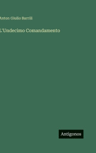 Title: L'Undecimo Comandamento, Author: Anton Giulio Barrili