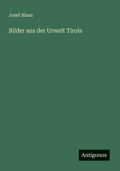 Bilder aus der Urwelt Tirols