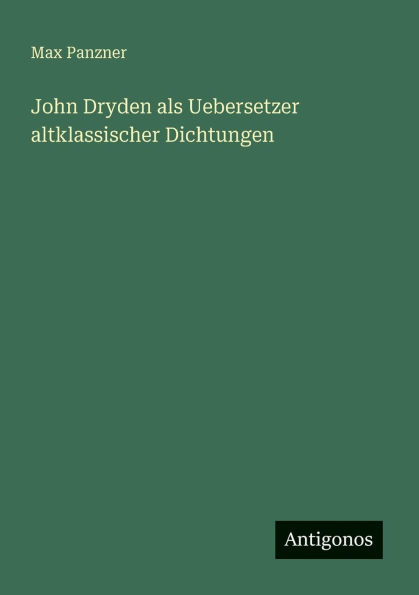John Dryden als Uebersetzer altklassischer Dichtungen