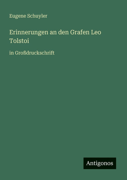 Erinnerungen an den Grafen Leo Tolstoi: GroÃ¯Â¿Â½druckschrift