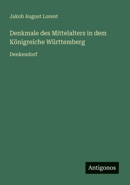 Denkmale des Mittelalters in dem KÃ¯Â¿Â½nigreiche WÃ¯Â¿Â½rttemberg: Denkendorf