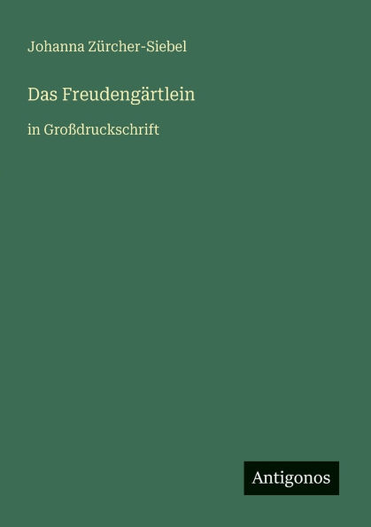Das FreudengÃ¯Â¿Â½rtlein: in GroÃ¯Â¿Â½druckschrift