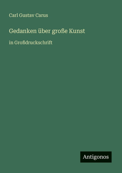 Gedanken Ã¯Â¿Â½ber groÃ¯Â¿Â½e Kunst: in GroÃ¯Â¿Â½druckschrift