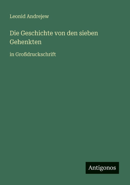 Die Geschichte von den sieben Gehenkten: in Groï¿½druckschrift