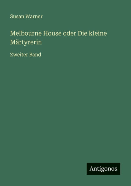 Melbourne House oder Die kleine MÃ¯Â¿Â½rtyrerin: Zweiter Band