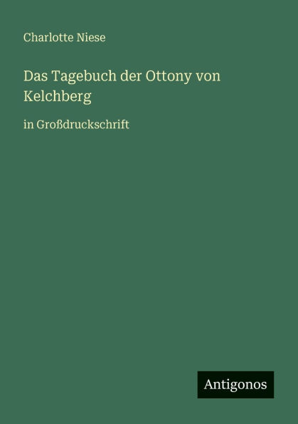 Das Tagebuch der Ottony von Kelchberg: GroÃ¯Â¿Â½druckschrift