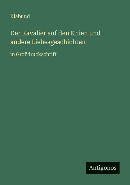 Der Kavalier auf den Knien und andere Liebesgeschichten: GroÃ¯Â¿Â½druckschrift