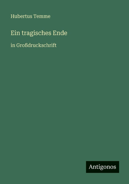 Ein tragisches Ende: GroÃ¯Â¿Â½druckschrift