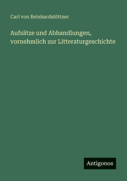 AufsÃ¯Â¿Â½tze und Abhandlungen, vornehmlich zur Litteraturgeschichte