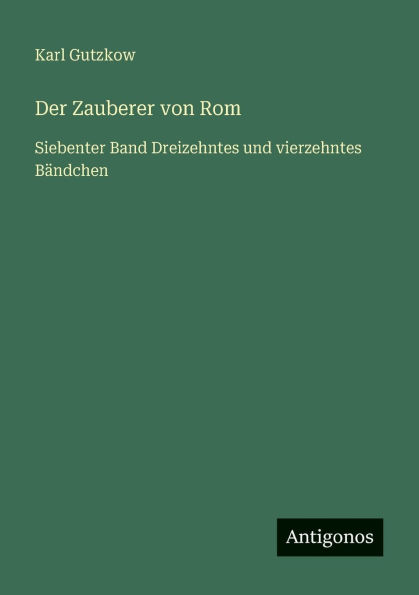 Der Zauberer von Rom: Siebenter Band Dreizehntes und vierzehntes B�ndchen