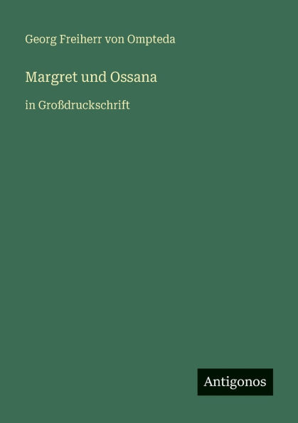 Margret und Ossana: in GroÃ¯Â¿Â½druckschrift
