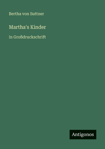 Martha's Kinder: in GroÃ¯Â¿Â½druckschrift