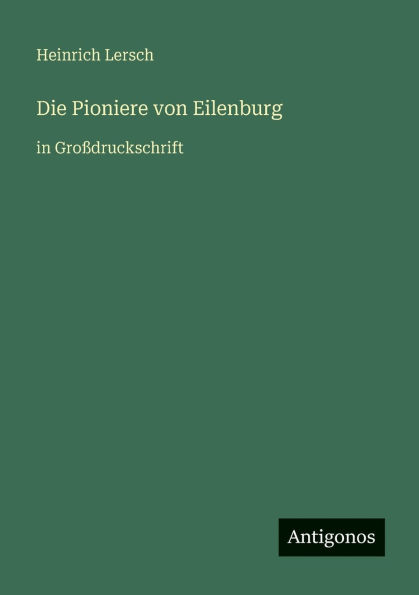 Die Pioniere von Eilenburg: in Gro�druckschrift