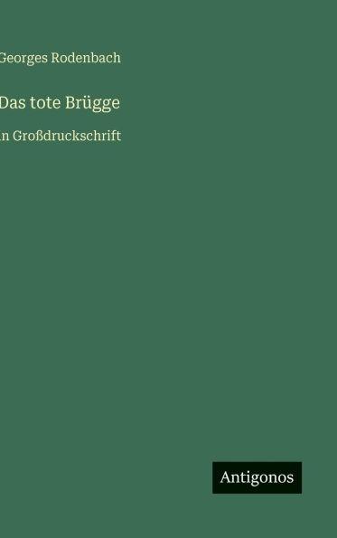 Das tote BrÃ¯Â¿Â½gge: in GroÃ¯Â¿Â½druckschrift
