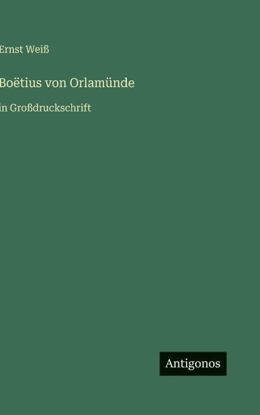 BoÃ¯Â¿Â½tius von OrlamÃ¯Â¿Â½nde: in GroÃ¯Â¿Â½druckschrift