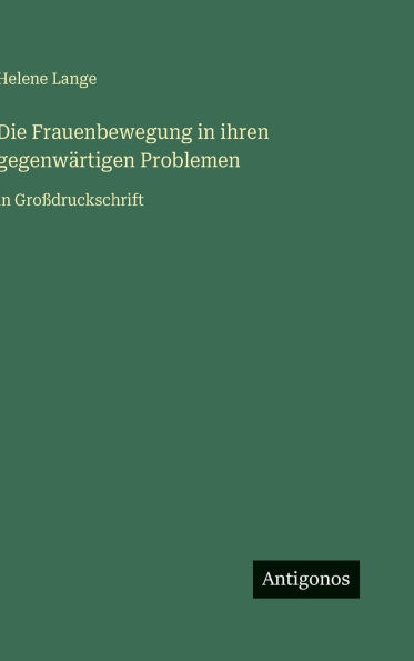 Die Frauenbewegung in ihren gegenwï¿½rtigen Problemen: in Groï¿½druckschrift