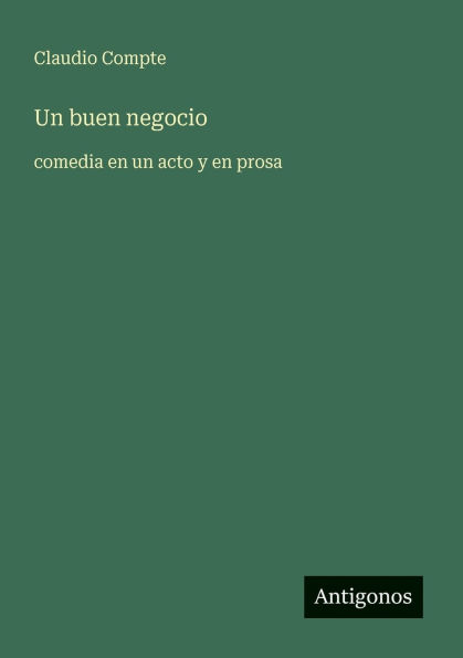 un buen negocio: comedia en acto y prosa