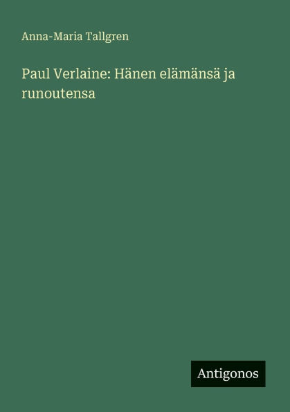 Paul Verlaine: HÃ¯Â¿Â½nen elÃ¯Â¿Â½mÃ¯Â¿Â½nsÃ¯Â¿Â½ ja runoutensa