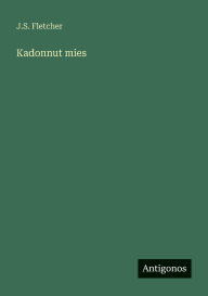 Title: Kadonnut mies, Author: J S Fletcher