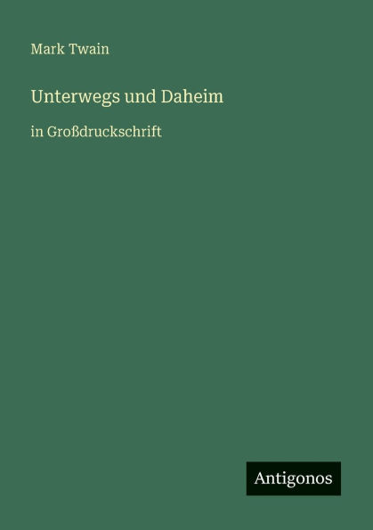 Unterwegs und Daheim: in GroÃ¯Â¿Â½druckschrift