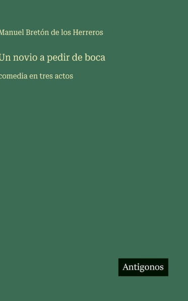 Un novio a pedir de boca: comedia en tres actos