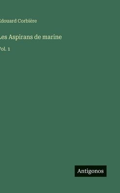 Les Aspirans de marine: Vol. 1