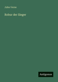 Title: Robur der Sieger, Author: Jules Verne