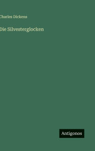 Title: Die Silvesterglocken, Author: Charles Dickens