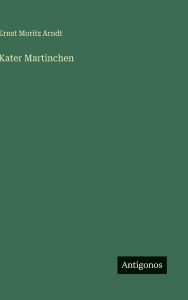 Title: Kater Martinchen, Author: Ernst Moritz Arndt