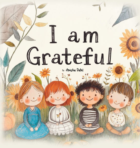 I am Grateful: Gratitude Adventures for Growing Minds