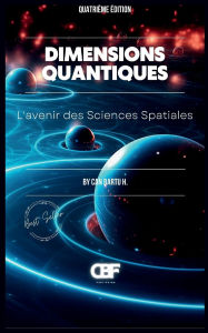 Title: Dimensions Quantiques: L'avenir des Sciences Spatiales, Author: Can Bartu H.