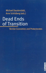 Title: Dead Ends of Transition: Rentier Economies and Protectorates, Author: Michael Dauderstadt