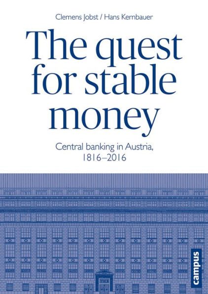 The Quest for Stable Money: Central Banking in Austria, 1816-2016