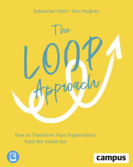 Audio book free download mp3 The Loop Approach: How to Transform Your Organization from the Inside Out 9783593511207 by Sebastian Klein, Ben Hughes (English literature) PDF MOBI PDB