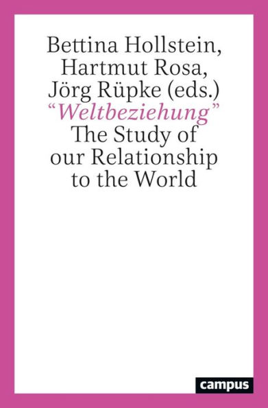 "Weltbeziehung": The Study of our Relationship to the World