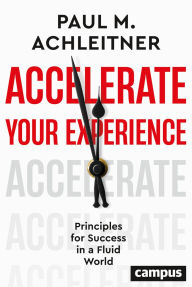 Ebook download for mobile free Accelerate Your Experience: Principles for Success in a Fluid World (English literature) 9783593520865 by Paul M. Achleitner