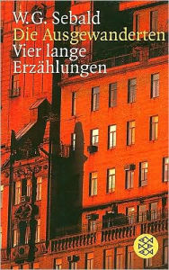 Title: Die Ausgewanderten: Vier lange Erzählungen (The Emigrants) / Edition 1, Author: W. G. Sebald