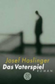 Title: Das Vaterspiel, Author: Josef Haslinger