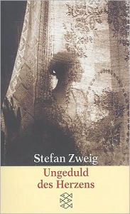 Title: Ungeduld des Herzens, Author: Stefan Zweig