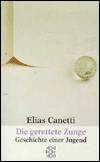 Title: Die Gerettete Zunge, Author: Elias Canetti