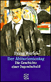 Title: Der Abituriententag: Die Geschichte einer Jugendschuld, Author: Franz Werfel