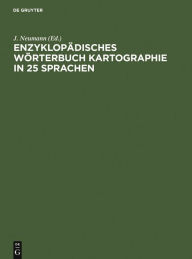 Title: Enzyklopädisches Wörterbuch Kartographie in 25 Sprachen / Edition 2, Author: J. Neumann