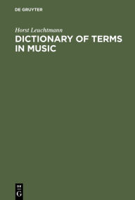 Title: Dictionary of Terms in Music / Wörterbuch Musik: English - German, German - English, Author: Horst Leuchtmann