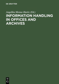 Title: Information handling in offices and archives / Edition 1, Author: Angelika Menne-Haritz