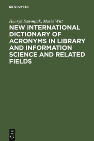 Title: New International Dictionary of Acronyms in Library and Information Science and Related Fields, Author: Henryk Sawoniak