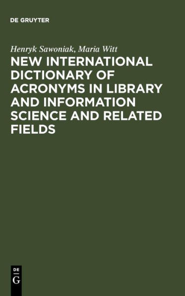 New International Dictionary of Acronyms in Library and Information Science and Related Fields