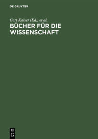 Title: Bücher für die Wissenschaft: Bibliotheken zwischen Tradition und Fortschritt ; Festschrift für Günter Gattermann zum 65. Geburtstag, Author: Gert Kaiser