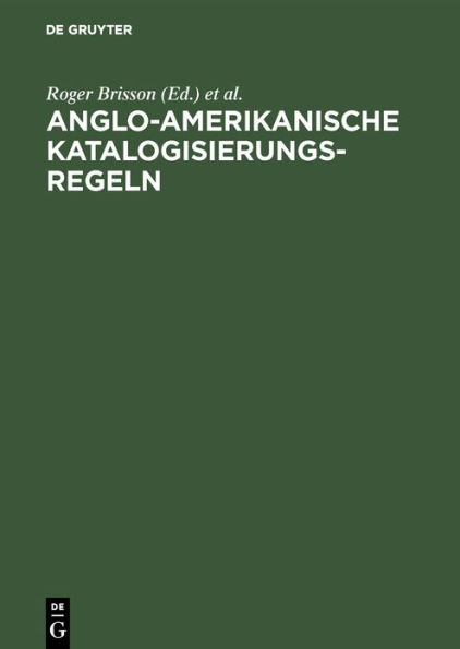 Anglo-Amerikanische Katalogisierungsregeln: Deutsche Übersetzung der Anglo-American Cataloguing Rules Second Edition, 1998 Revision einschließlich der Änderungen und Ergänzungen bis März 2001