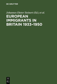 Title: European Immigrants in Britain 1933-1950, Author: Johannes-Dieter Steinert