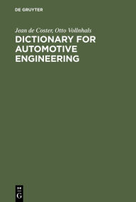 Title: Dictionary for Automotive Engineering: English-French-German with Explanations of French and German Terms / Edition 5, Author: Jean de Coster